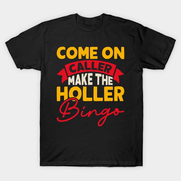 Come On Caller Make The Holler Bingo T shirt For Women T-Shirt by Xamgi